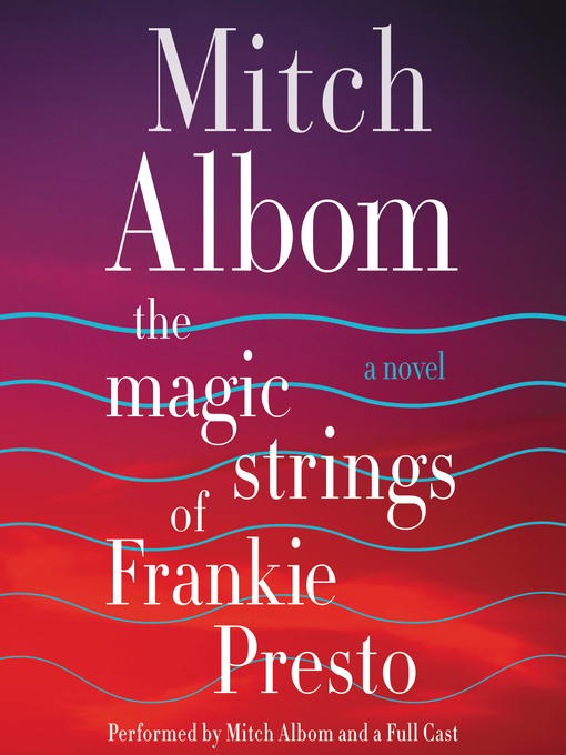Title details for The Magic Strings of Frankie Presto by Mitch Albom - Available